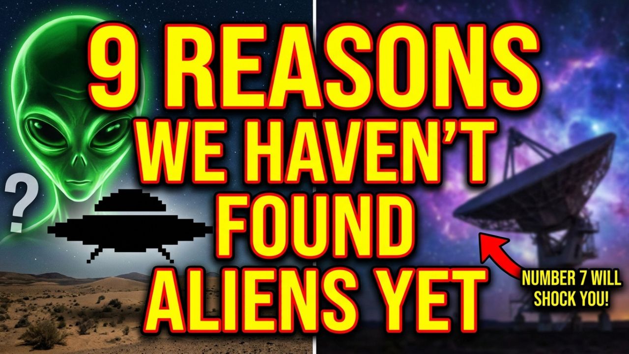 9 Reasons We Haven't Found Aliens Yet